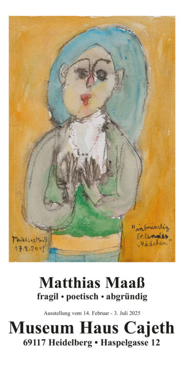 Einladung Ausstellung Matthias Maaß fragil poetisch abgründig. Vom 14.02. bis 03.07.2025 im Musem Haus Cajeth Heidelberg. Seite 1.