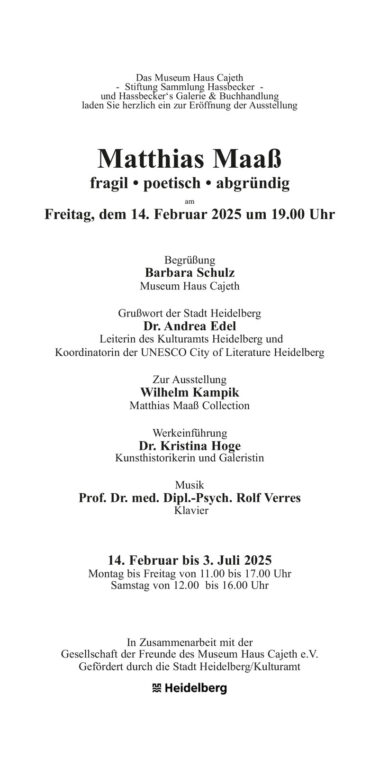 Einladung Ausstellung Matthias Maaß fragil poetisch abgründig. Vom 14.02. bis 03.07.2025 im Musem Haus Cajeth Heidelberg. Seite 2.